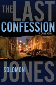 The Last Confession: A Crime Novel Solomon Jones Author
