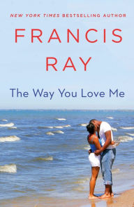 The Way You Love Me: A Grayson Friends Novel Francis Ray Author