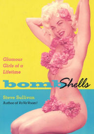 Bombshells: Glamour Girls of a Lifetime - Steve Sullivan