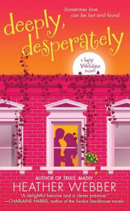 Deeply, Desperately (Lucy Valentine Series #2) Heather Webber Author