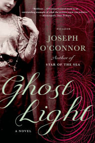 Ghost Light: A Novel Joseph O'Connor Author