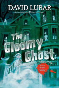 The Gloomy Ghost: A Monsterrific Tale David Lubar Author