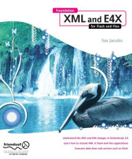 Foundation XML and E4X for Flash and Flex Sas Jacobs Author
