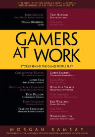 Gamers at Work: Stories Behind the Games People Play Morgan Ramsay Author