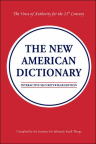 The New American Dictionary (Fear/Security Edition) The Institute for Infinitely Small Things Author
