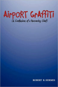 Airport Graffiti Robert B. Hermes Author