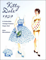 Kitty Dale 1959: A Collectible Vintage Fashion Paper Doll Kim Brecklein Author