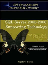 Foundations Book II: Understanding SQL Server 2005 Supporting Technology (XML, XSLT, Xquery, Xpath, MS Schemas, Dtd's, Namespaces). Rigoberto Garcia A