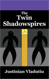 The Twin Shadowspires - Justinian Vladutiu