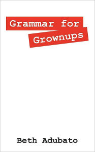 Grammar For Grownups - Beth Adubato