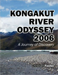 Kongakut River Odyssey 2006 Christian Foster Author