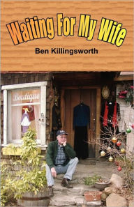 Waiting for My Wife Ben Killingsworth Author