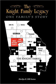 The Knight Family Legacy: One Family's Story Marilyn R. Hill-Sutton Author