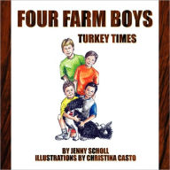 Four Farm Boys: Turkey Times - Jenny Scholl
