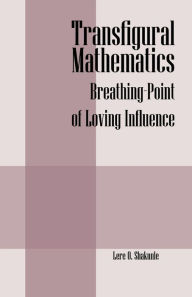 Transfigural Mathematics: Breathing-Point of Loving Influence Lere O Shakunle Author