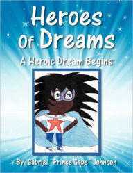 Heroes Of Dreams - Gabriel Prince Gabe Johnson