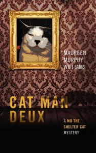 Cat Man Deux: A Mo the Shelter Cat Mystery Maureen Murphy Williams Author