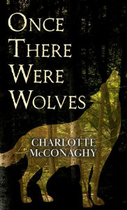 Once There Were Wolves Charlotte McConaghy Author
