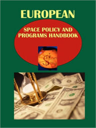 European Space Policy And Programs Handbook - Ibp Usa