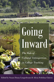 Going Inward: The Role of Cultural Introspection in College Teaching - Susan Diana Longerbeam