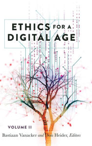 Ethics for a Digital Age, Vol. II Bastiaan Vanacker Editor