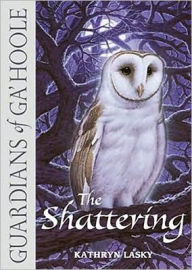 The Shattering (Guardians of Ga'Hoole Series #5) - Kathryn Lasky