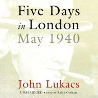 Five Days in London: May 1940 - John Lukacs