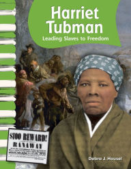 Harriet Tubman: Leading Slaves to Freedom Debra Housel Author