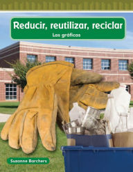 Reducir, reutilizar, reciclar (Reduce, Reuse, Recycle) (Spanish Version) Suzanne Barchers Author
