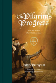 The Pilgrim's Progress: From This World to That Which Is to Come John Bunyan Author