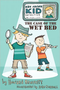 Max Archer, Kid Detective: The Case of the Wet Bed - Howard J. Bennett