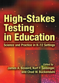 High-Stakes Testing in Education: Science and Practice in K-12 Settings - James A. Bovaird