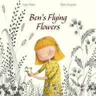 Ben's Flying Flowers Inger Maier PhD Author