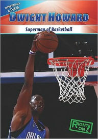 Dwight Howard: Superman of Basketball - Malcolm J. Harasymiw