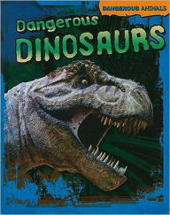 Dangerous Dinosaurs - Tom Jackson