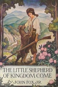 The Little Shepherd of Kingdom Come John Fox Author