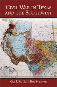Civil War in Texas and the Southwest Roy Sullivan Author