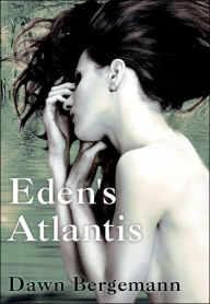 Eden's Atlantis - Dawn Bergemann