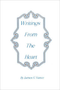 Writings from the Heart - James G. Vance