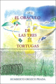 El oráculo de las tres tortugas Orozco Prada Humberto Author