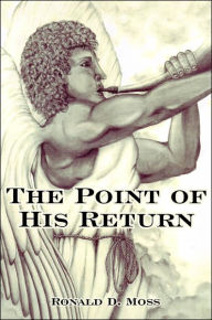 The Point of His Return Ronald D. Moss Author