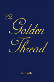 The Golden Thread Patt Mills Author