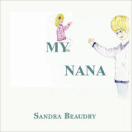 My Nana - Sandra Beaudry