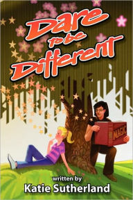 Dare to Be Different Katie Sutherland Author