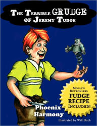 The Terrible Grudge Of Jeremy Tudge Phoenix Harmony Author
