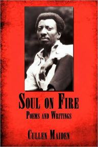Soul on Fire: Poems and Writings Cullen Maiden Author