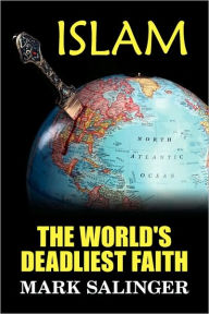 Islam: The World's Deadliest Faith - Mark Salinger