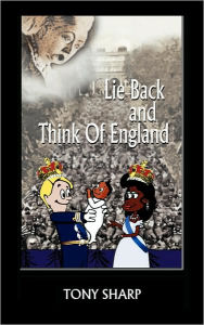 Lie Back and Think of England Tony Sharp Author