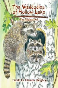 The Waddodles of Hollow Lake: The Mighty Oak Carole La Flamme Beighey Author