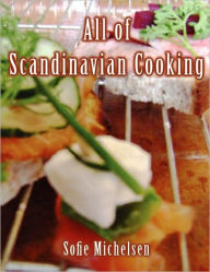 All Of Scandinavian Cooking - Sofie Michelsen